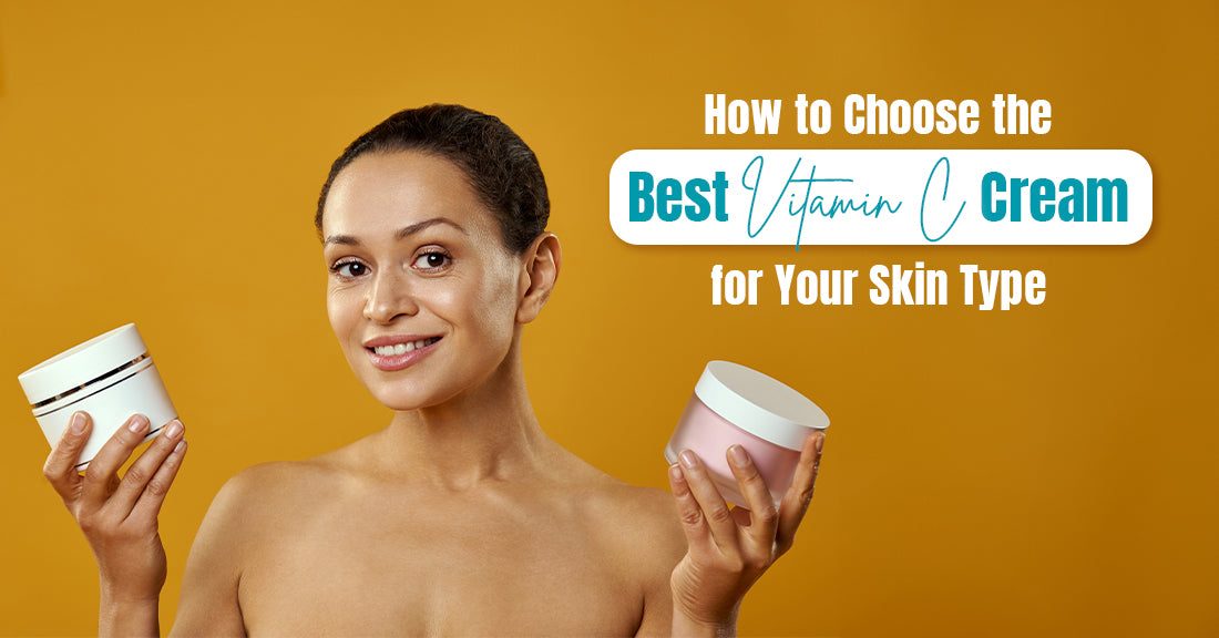 Woman holding skincare products with the text "How to Choose the Best Vitamin C Cream for Your Skin Type" on a yellow background