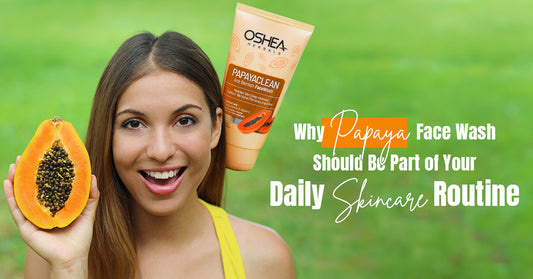 Woman holding a papaya and smiling with Oshea Herbals Papayaclean Face Wash, titled 'Why Papaya Face Wash Should Be Part of Your Daily Skincare Routine